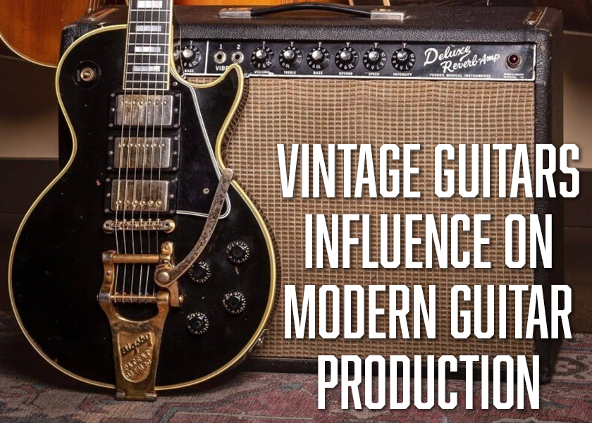 Vintage Guitars Influence on Modern Guitar Production