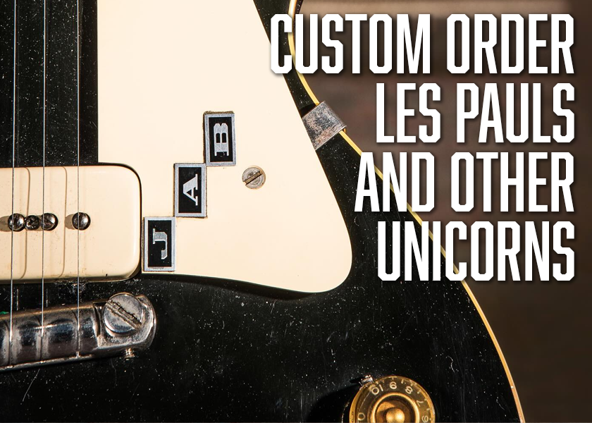 Custom Order Gibson Les Pauls and Other Unicorns